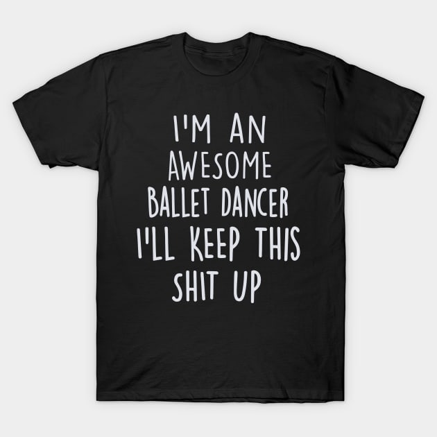 Gifts For Ballet Dancers T-Shirt by divawaddle